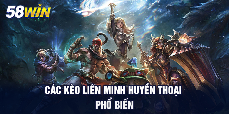 cac keo lien minh huyen thoai pho bien