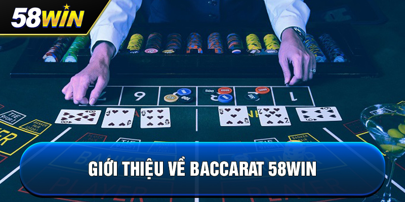 gioi thieu ve baccarat 58win